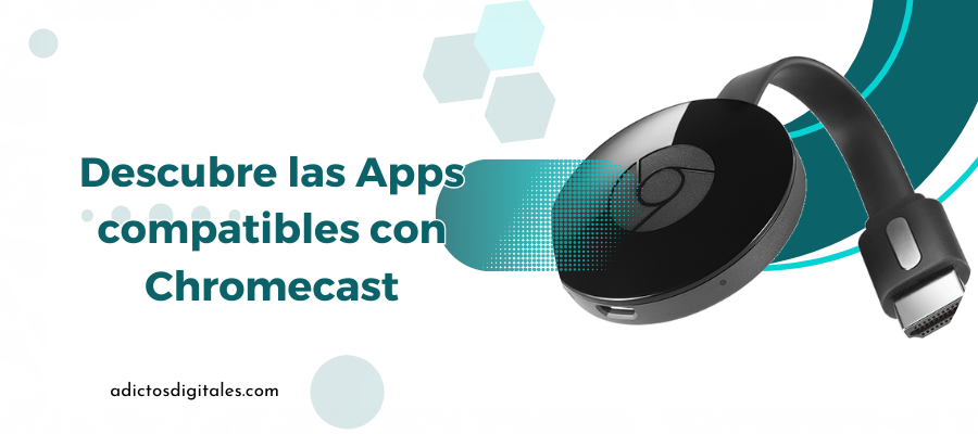 Las 10 mejores apps compatibles con Chromecast